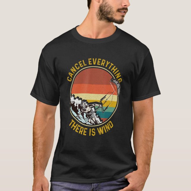 Cancel Everything There Is Wind Kitesurfing Kitesu T Shirt (Framsida)