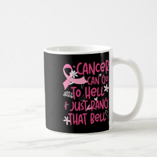 Cancer kan gå till helvetet. Jag ringde bara den d Kaffemugg