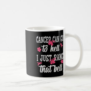 Cancer kan gå till helvetet. Jag ringde bara den d Kaffemugg