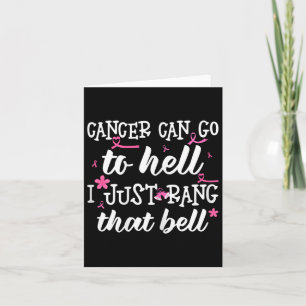 Cancer kan gå till helvetet. Jag ringde bara den d Kort