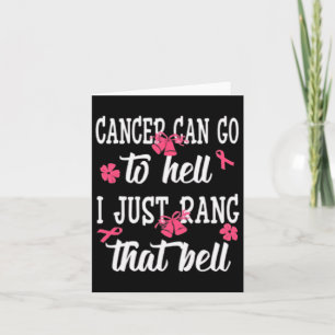 Cancer kan gå till helvetet. Jag ringde bara den d Kort
