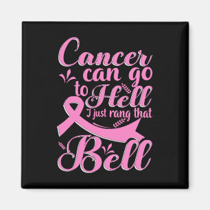 Cancer kan gå till helvetet. Jag ringde bara den d Magnet