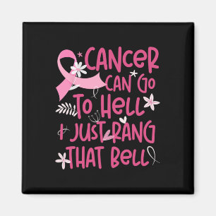 Cancer kan gå till helvetet. Jag ringde bara den d Magnet