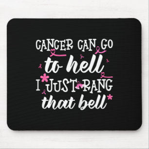 Cancer kan gå till helvetet. Jag ringde bara den d Musmatta