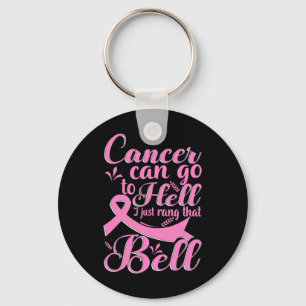 Cancer kan gå till helvetet. Jag ringde bara den d Nyckelring