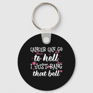 Cancer kan gå till helvetet. Jag ringde bara den d Nyckelring