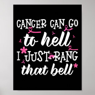 Cancer kan gå till helvetet. Jag ringde bara den d Poster