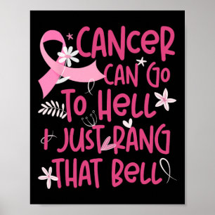 Cancer kan gå till helvetet. Jag ringde bara den d Poster