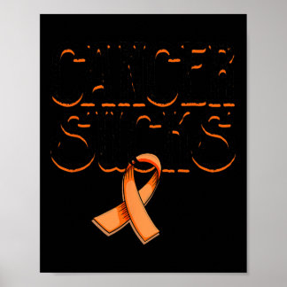 Cancer Sucks Orange Ribbon Kidney Cancer Leukemi Poster