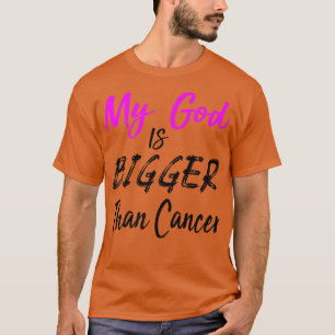Cancer Treatment Quote Min Gud är större än Canc T Shirt