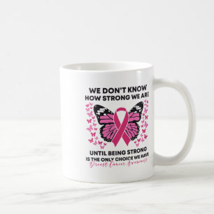 Cancer Vi vet inte hur starka vi är när det gäller Kaffemugg