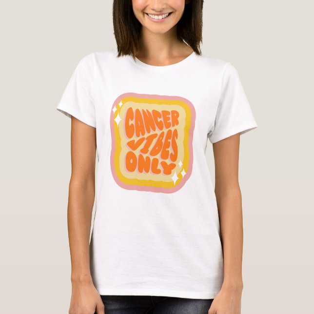 Cancer Vibes Only, Cute Zodiac Birthday Gifts T Shirt (Framsida)