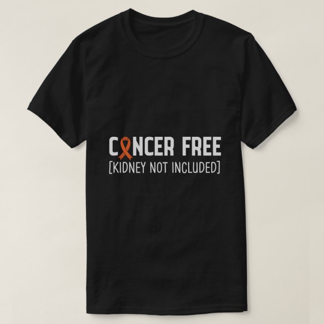 Cancerfri [Kidney ej inkluderad] T Shirt (Design framsida)