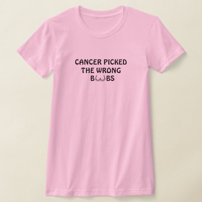 Cancern har fått fel B**bs Funny bröstcancer T Shirt (Laydown)