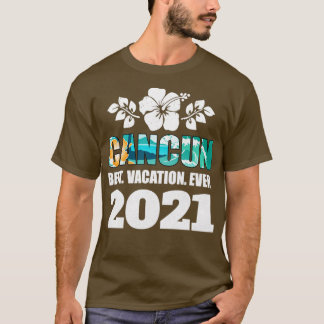 Cancun Best Vacation 2021 Souvenir Gift T Shirt