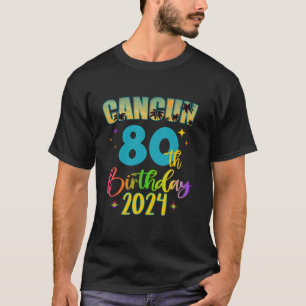 Cancun Birthday Girl 80th Birthday Crew 2024 80 Ye T Shirt