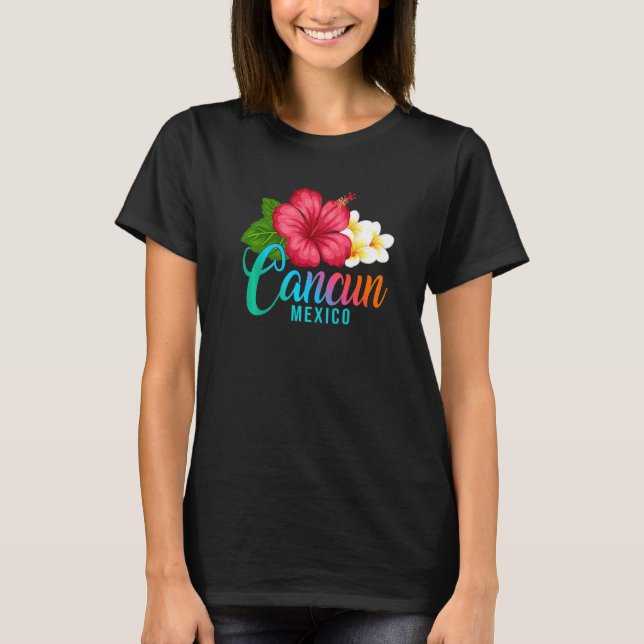 Cancun Vacation Mexico Tropical Hibiscus Flower   T Shirt (Framsida)