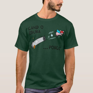 Cand o zbura porcul t shirt