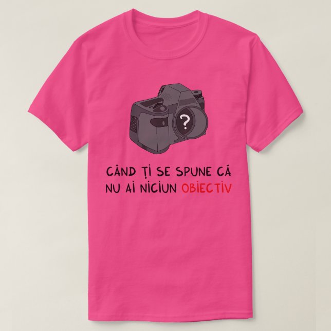cand ti se spune ca nu ai niciun obiectiv t shirt (Design framsida)