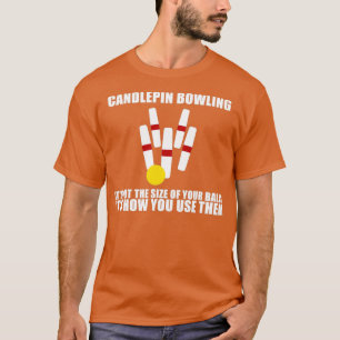 Candlepin Bowling inte Storlek om Boll t Shirt