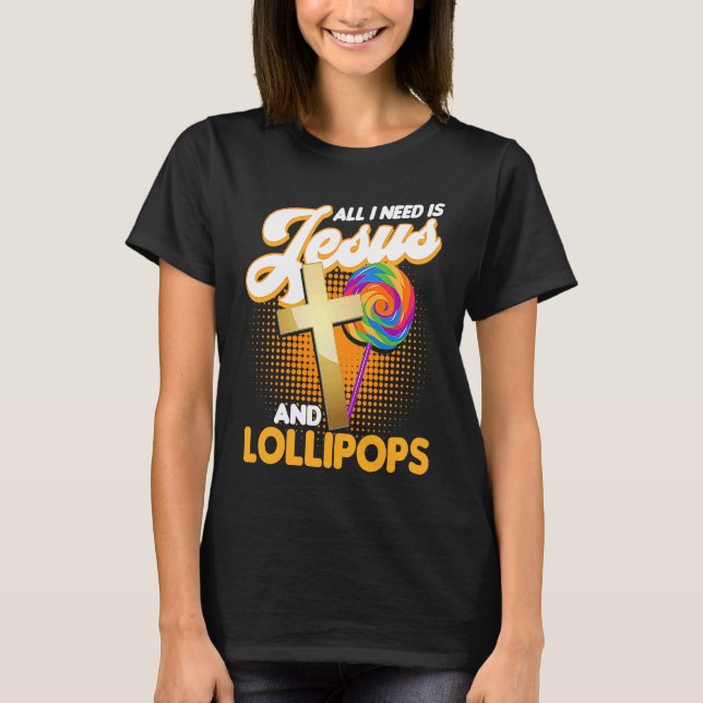 Candy  All I Need Is Jesus And Lollipops T Shirt (Framsida)
