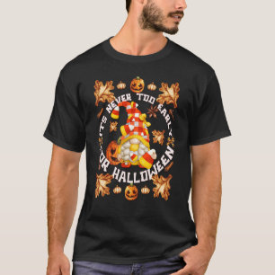 Candy corn Gnome för kvinnor är aldrig för Tidigt T Shirt