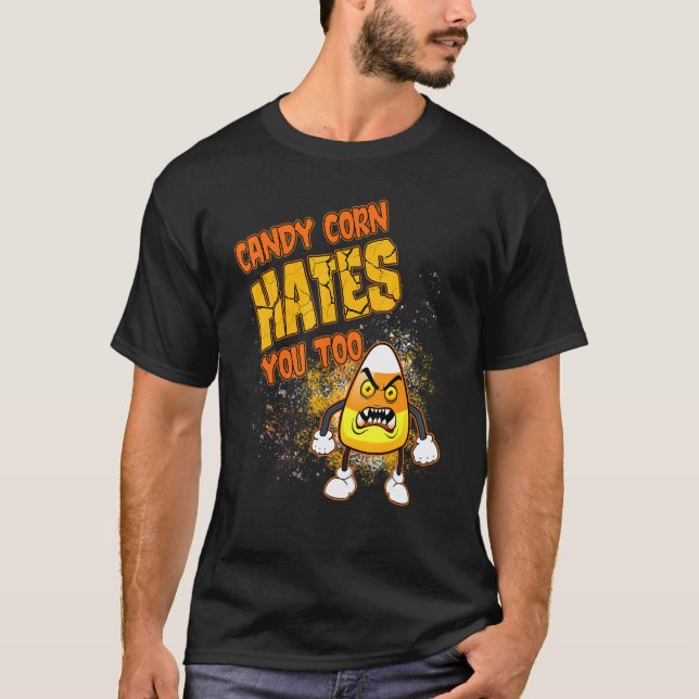 Candy corn Halloween Candy corn hatar dig också. T Shirt (Framsida)