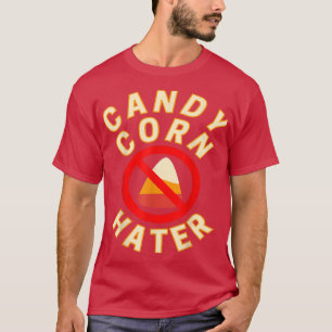 Candy corn Hater Funny Halloween Candy T Shirt