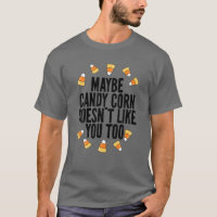 Candy corn kanske inte gillar dig...
