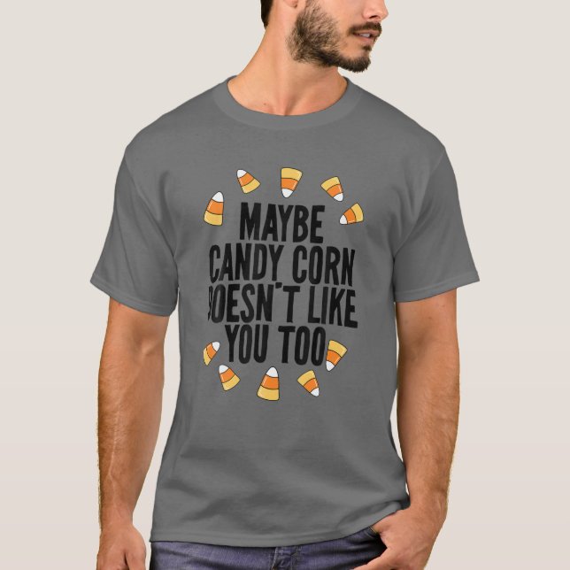 Candy corn kanske inte gillar dig... t shirt (Framsida)