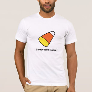Candy corn sucks. t shirt