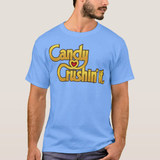 CANDY CRUSHIN IT T SHIRT