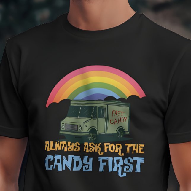 Candy First Humor Tee (Dark humor shirt – “Always Ask for the Candy First” tee with retro van and rainbow irony)