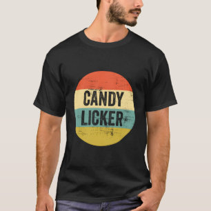 Candy Licker Ual Innuendo Joke Quotes T Shirt