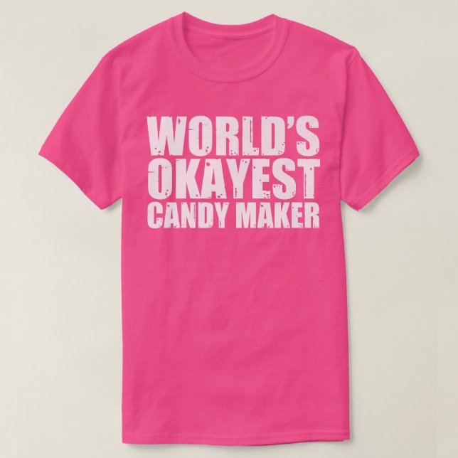 Candy Maker Worlds Okayest Funny131 T Shirt (Design framsida)