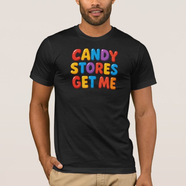 Candy Stores får mig T Shirt (Framsida)