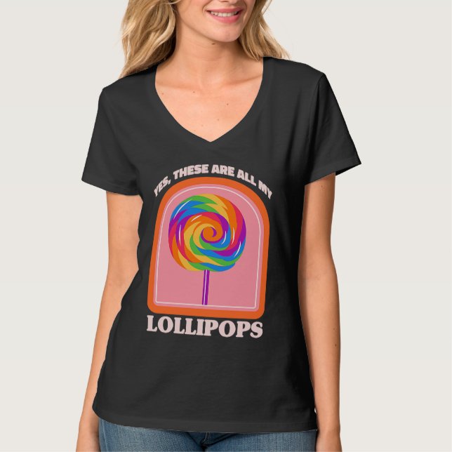 Candy  Yes These Are All My Lollipops T Shirt (Framsida)