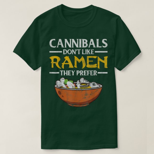 Cannibals Don't Like Ramen Ramen Fan  T Shirt (Design framsida)