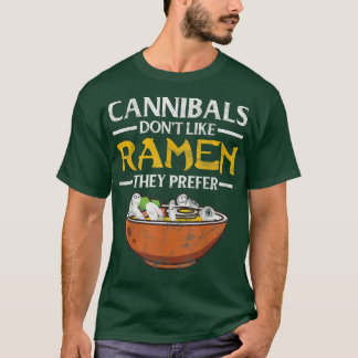 Cannibals Don't Like Ramen Ramen Fan T Shirt