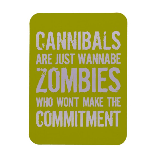 Cannibals Wannabe Zombies Magnet (Vertikal)