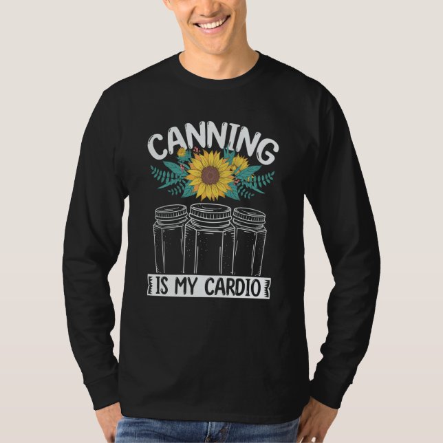 Canning is my Cardio Canner Season Homesteading Ho T Shirt (Framsida)