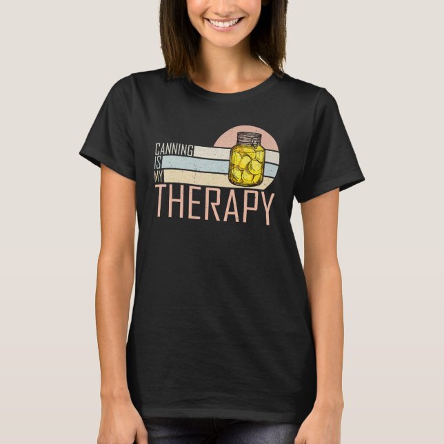 Canning Is My Therapy Canning 1 T Shirt (Framsida)