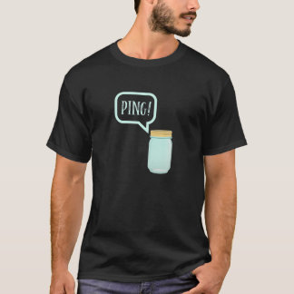 Canning Preserving Mason Jar Tee: PING! T T Shirt