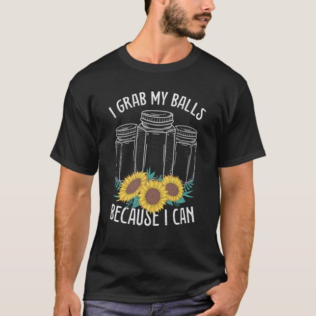 Canning Season I grab my Balls Homesteader Homegro T Shirt (Framsida)