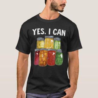Canning Season Yes I Can Jar Pickling Preserving F T Shirt