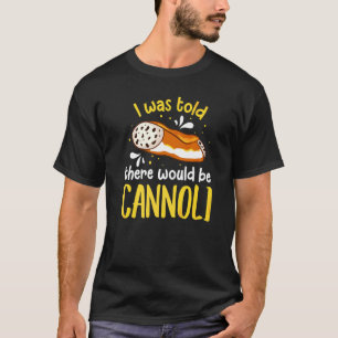 Cannoli Italiana Pastry Recipes Cake Italien Filli T Shirt
