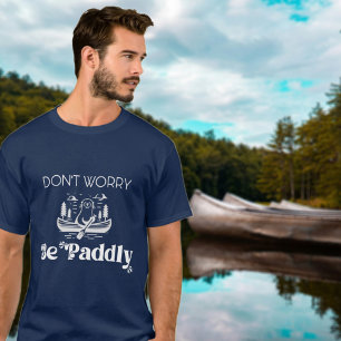 Canoe Otter Paddle Äventyr, oroa dig inte T Shirt