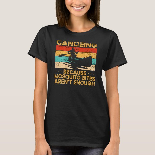 Canoeing Because Mosquito Bites Arent Enough Backp T Shirt (Framsida)