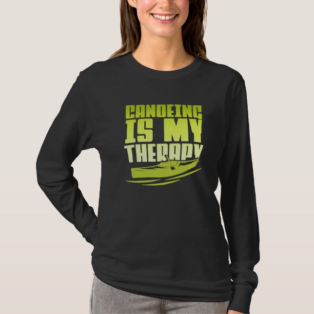 Canoeing Is My Therapy Canoe Paddling Kayaking T Shirt (Framsida)