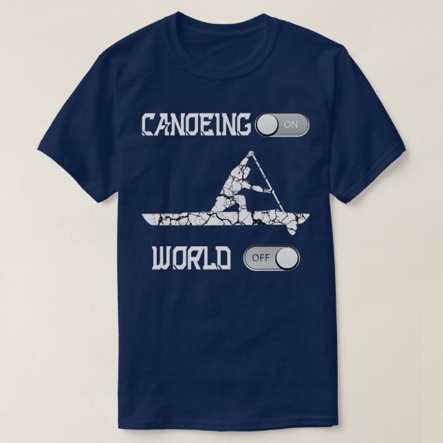 Canoeing On World Off Rowing Canoe  T Shirt (Design framsida)